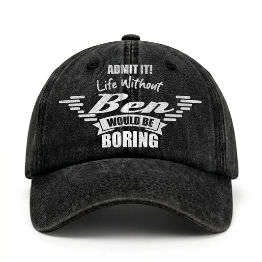 Admit It Life Without Your Name Would Be Boring Vintage Cap BEN 13K1 C44PF