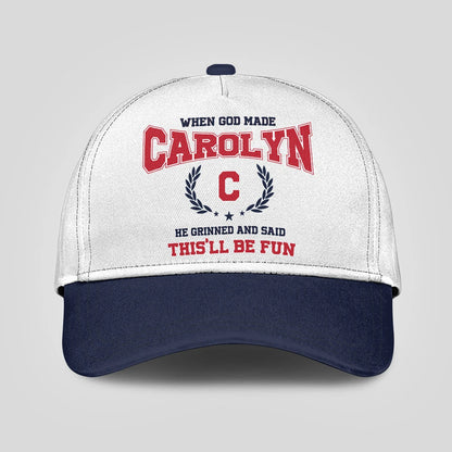 When God Made Your Name He Grinned And Said This'll Be Fun Blue Cap CAROLYN 13K1 C57PF