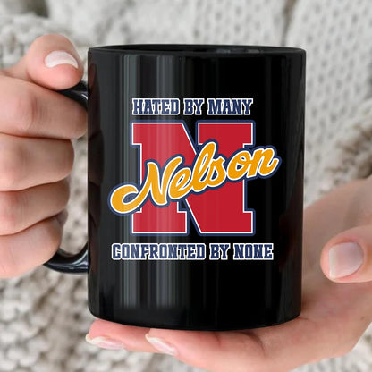 Hated By Many Confronted By None Cool Mug NELSON 13K1 MG16