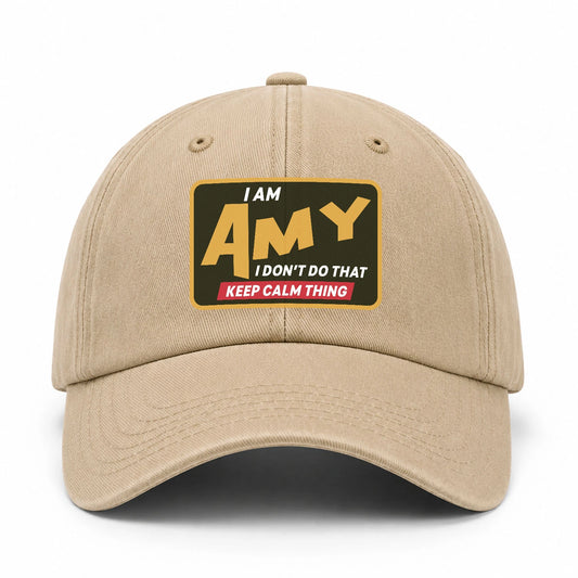 I Am Your Name I Don't Do That Keep Calm Thing Cap AMY 13K1 C54PF