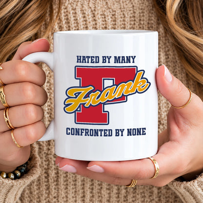 Hated By Many Confronted By None Cool Mug FRANK 13K1 MG16