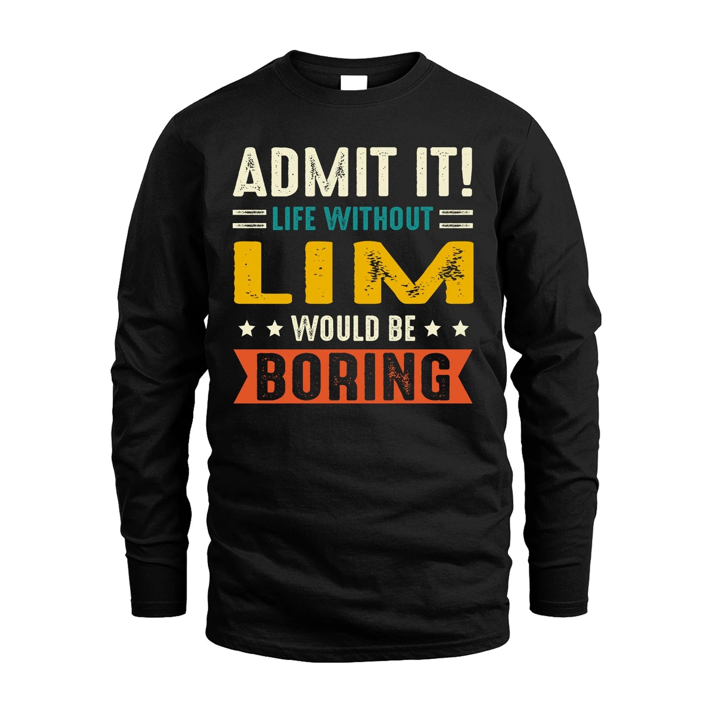 LIM 13K2-124–Personalized Funny Quote Apparel “Life Without NAME Would Be Boring”