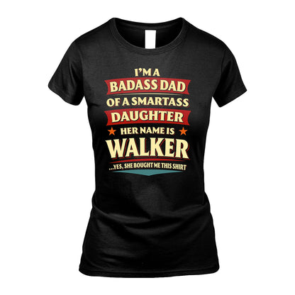 WALKER 13K1-535 I'm A Badass Dad Of A Smartass Daughter Her Name Is ...