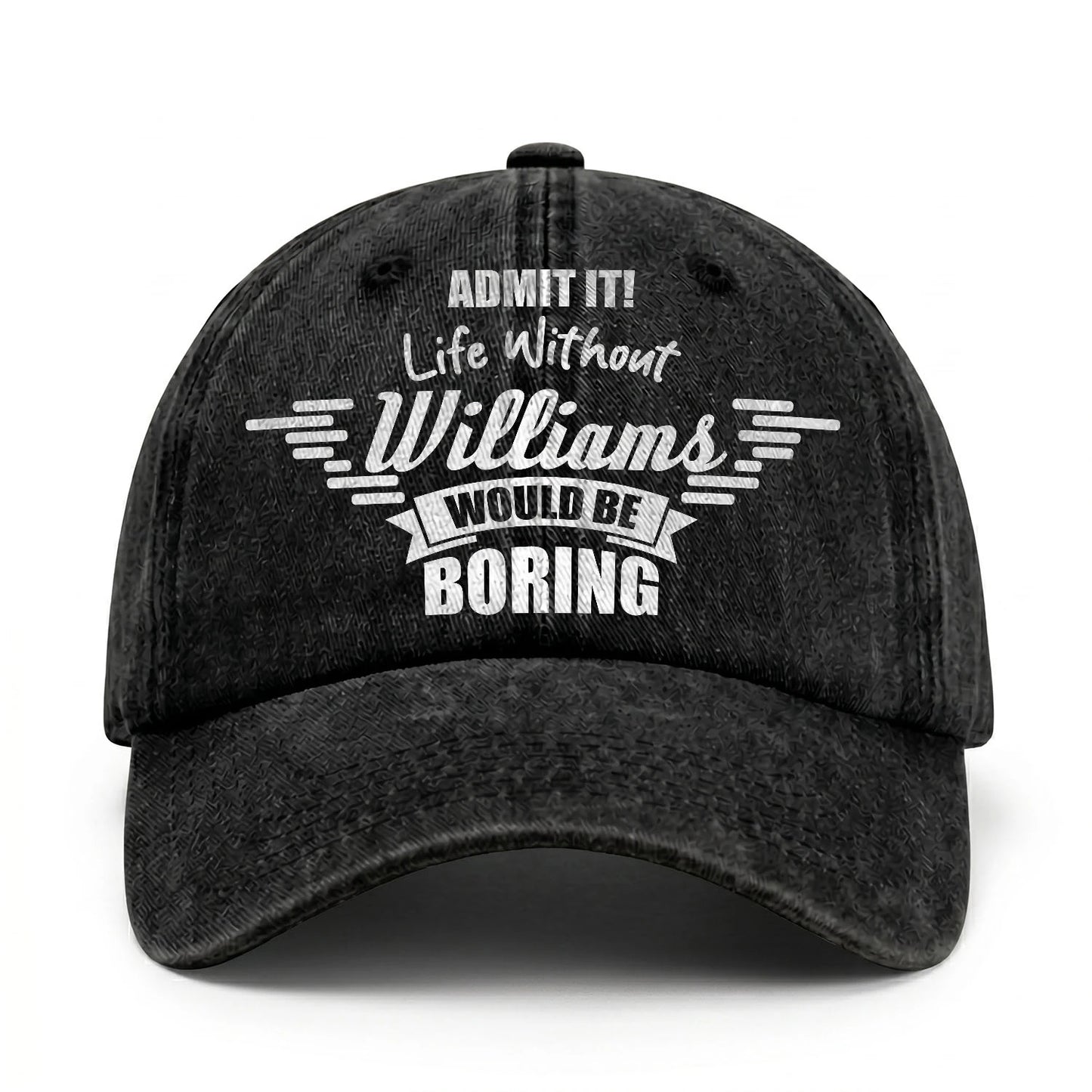 Admit It Life Without Your Name Would Be Boring Vintage Cap WILLIAMS 13K1 C44PF