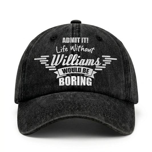 Admit It Life Without Your Name Would Be Boring Vintage Cap WILLIAMS 13K1 C44PF