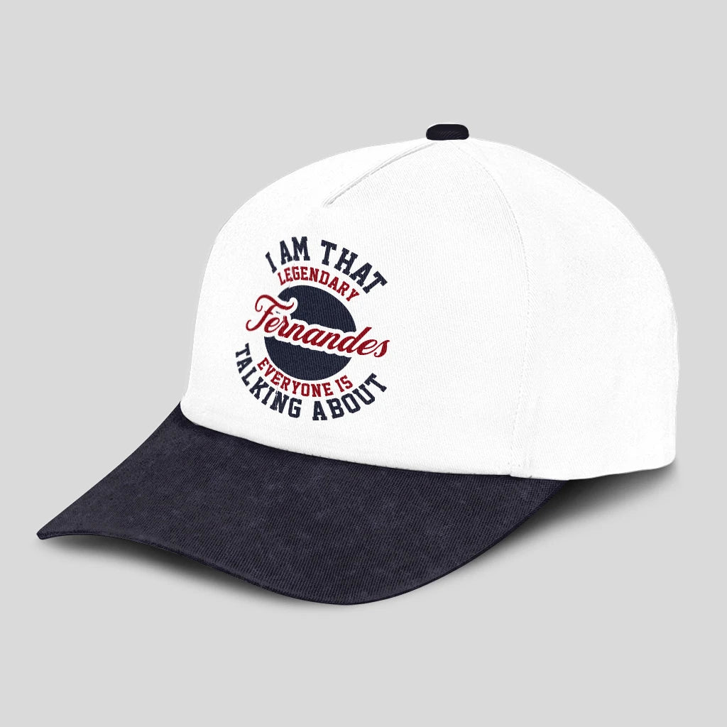 I Am That Legendary Your Name Everyone Is Talking About Baseball Cap FERNANDES 13K1 C107PF