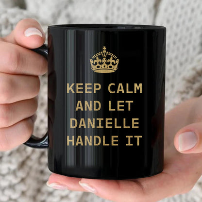 Keep Calm And Let Your Name Handle It Red Crown Mug DANIELLE 13K1 MG32