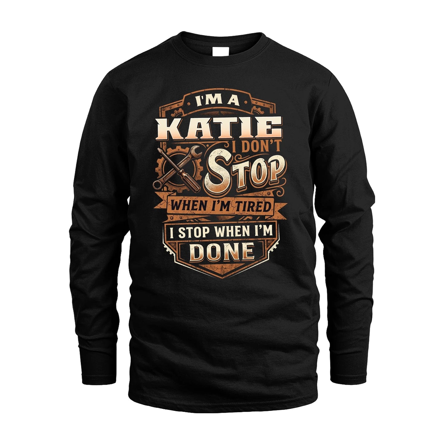 KATIE 13K1-531 I Don't Stop When I'm Tired I Stop When I'm Done