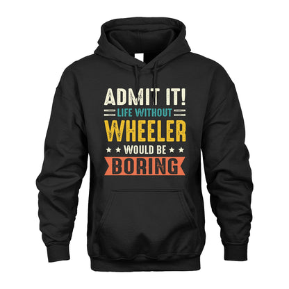 WHEELER 13K3-124–Personalized Funny Quote Apparel “Life Without NAME Would Be Boring”