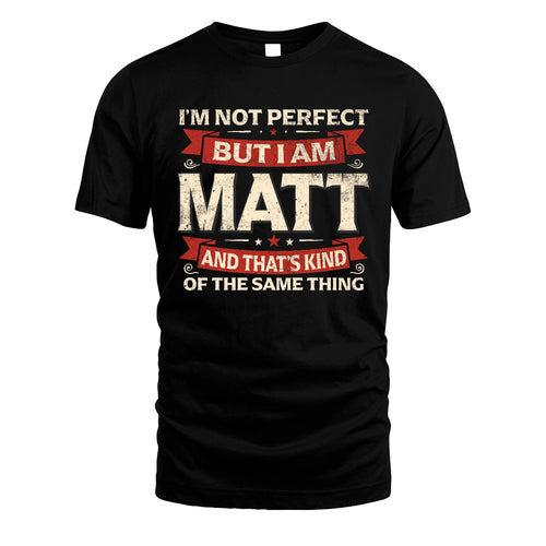 MATT 13K1-566 I'm Not Perfect But I Am...