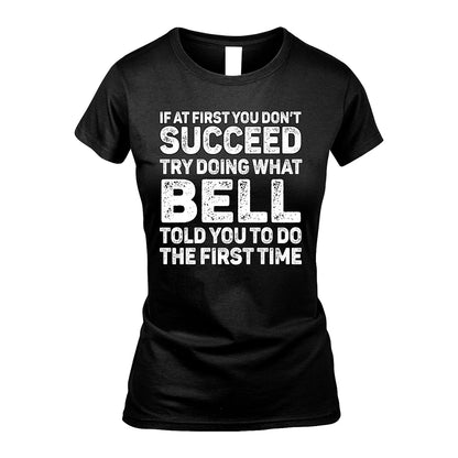BELL 13K1-117   Personalized Funny Quote Apparel If At First You Dont Succeed