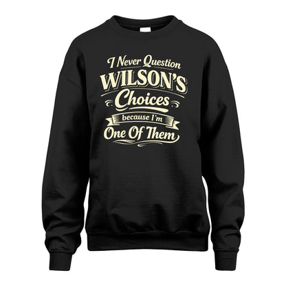 WILSON 13K1-532 I Never Question... Choices Because I'm One Of Them