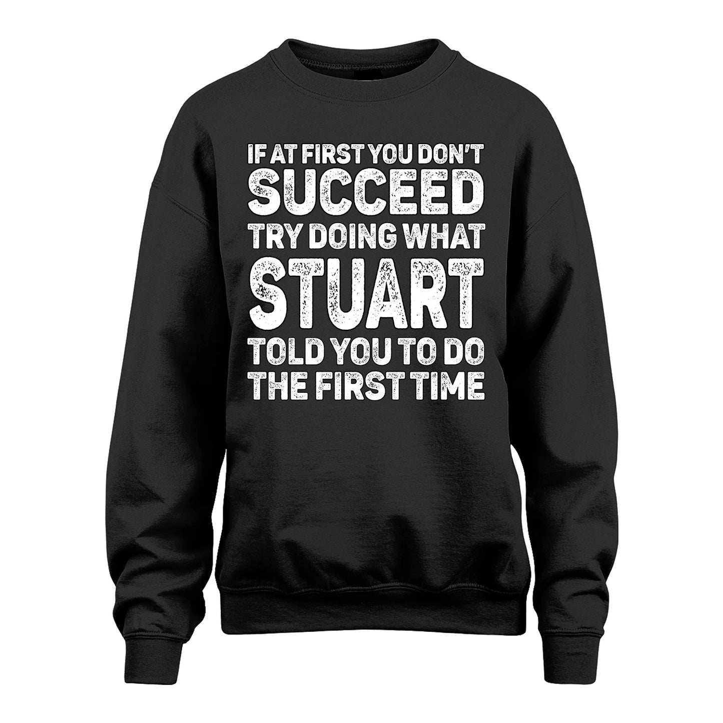 STUART 13K2-117Personalized Funny Quote Apparel If At First You Dont Succeed