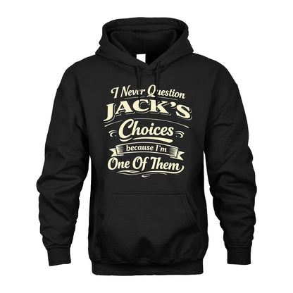 JACK 13K1-532 I Never Question... Choices Because I'm One Of Them