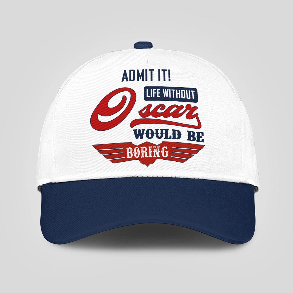 Admit It Life Without Your Name Would Be Boring Vintage Cap OSCAR 13K1 C52PF