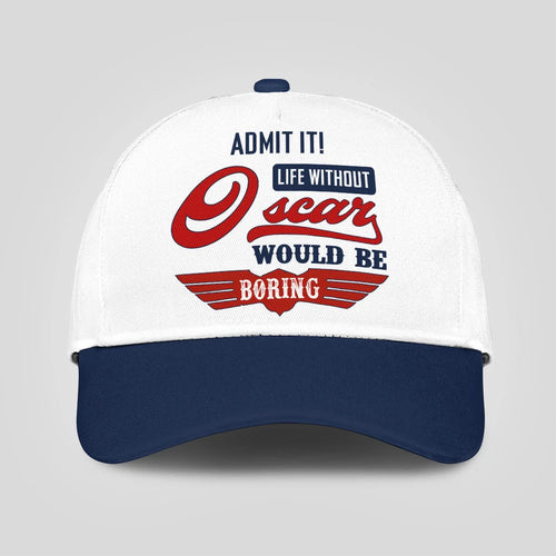 Admit It Life Without Your Name Would Be Boring Vintage Cap OSCAR 13K1 C52PF