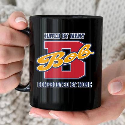 Hated By Many Confronted By None Cool Mug BOB 13K1 MG16