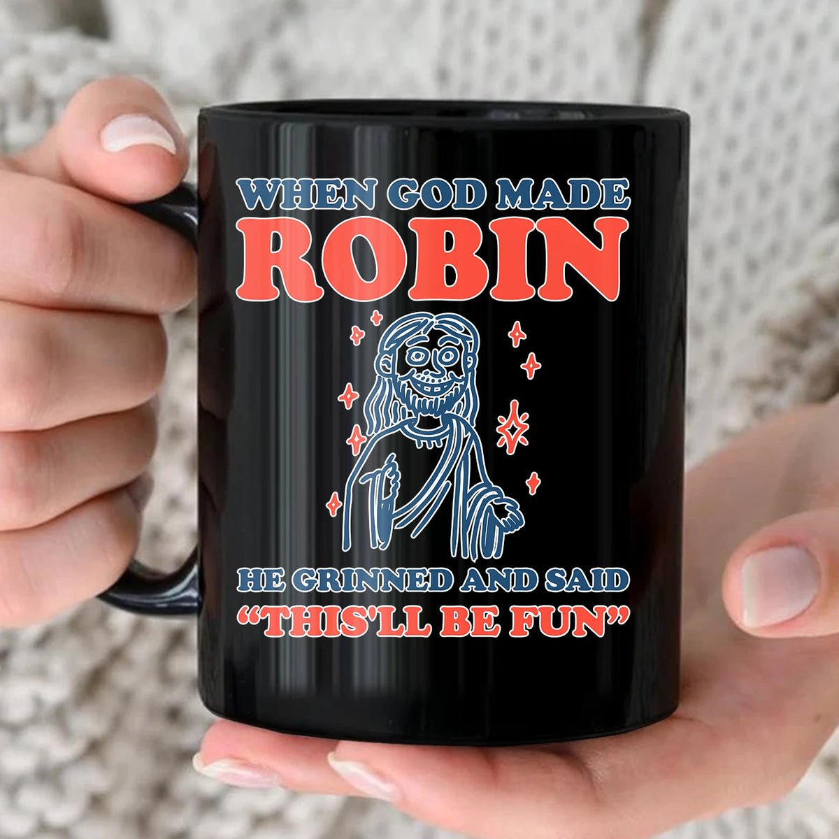 When God Made Your Name Funny Mug ROBIN 13K1 MG13