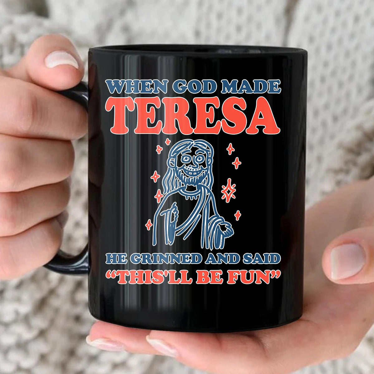 When God Made Your Name Funny Mug TERESA 13K1 MG13