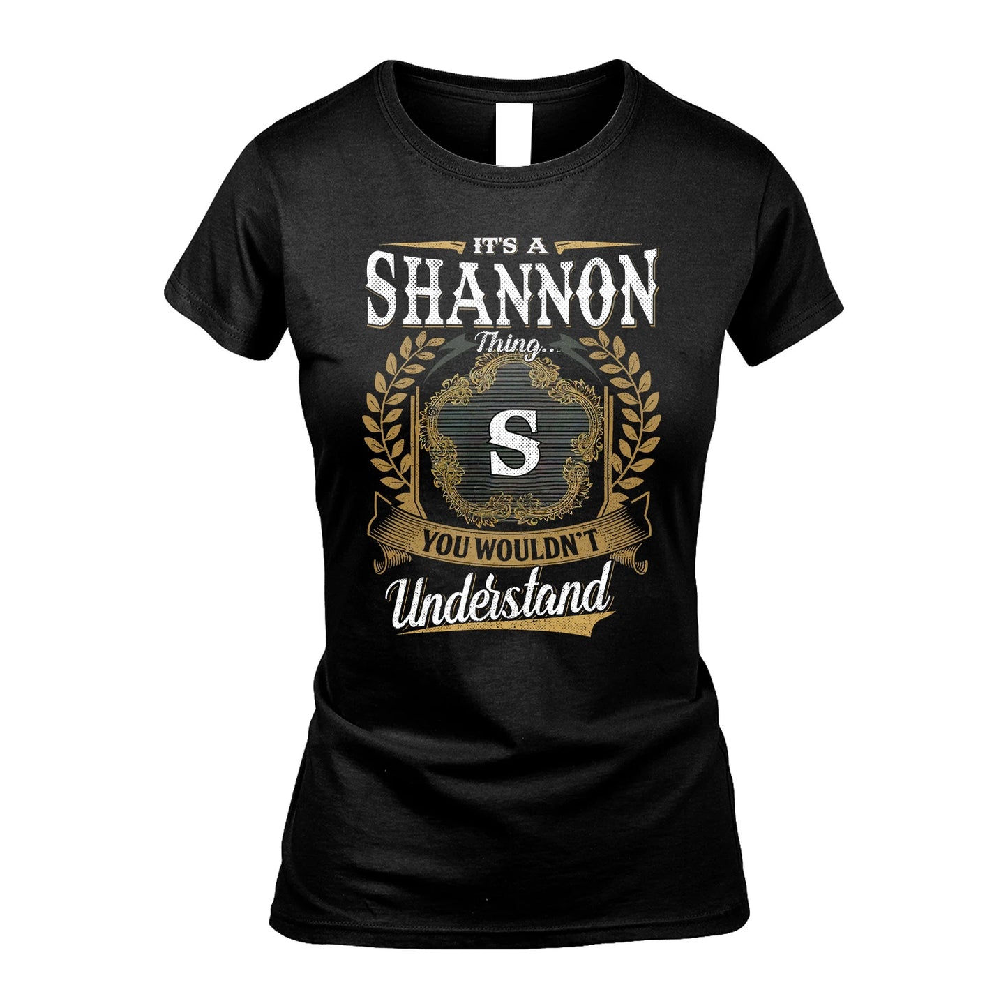 SHANNON 13K1-1–Personalized Name Quote Apparel “It’s an NAME Thing You Wouldn’t Understand”