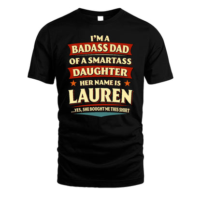 LAUREN 13K1-535 I'm A Badass Dad Of A Smartass Daughter Her Name Is ...