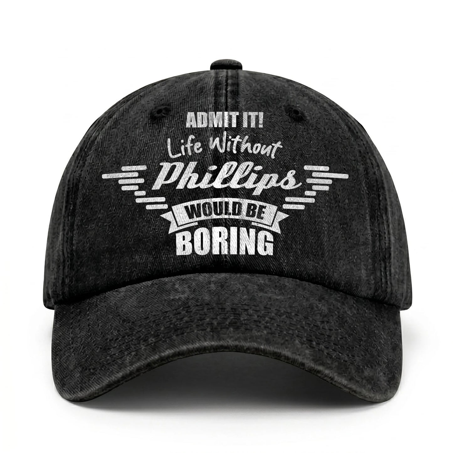 Admit It Life Without Your Name Would Be Boring Vintage Cap PHILLIPS 13K1 C44PF