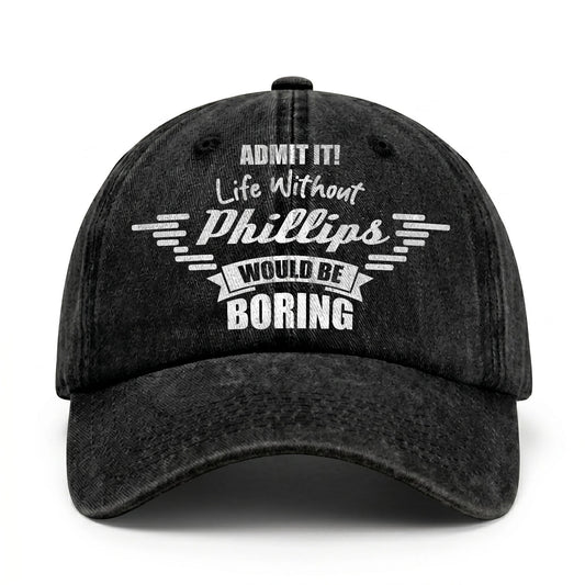 Admit It Life Without Your Name Would Be Boring Vintage Cap PHILLIPS 13K1 C44PF
