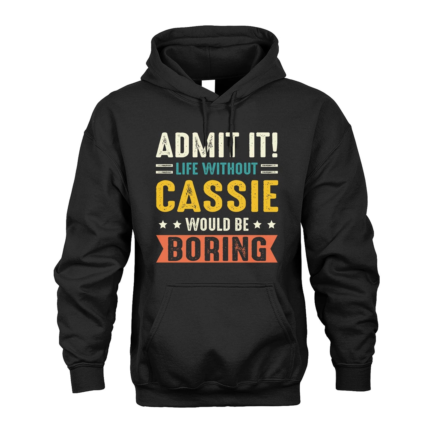 CASSIE 13K3-124–Personalized Funny Quote Apparel “Life Without NAME Would Be Boring”