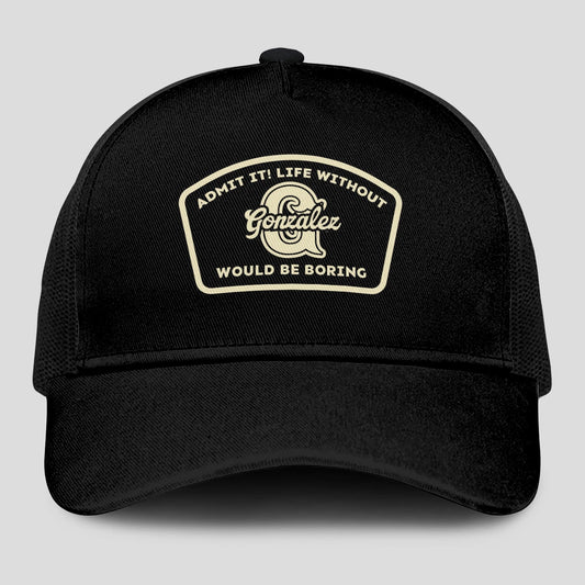Admit It Life Without Your Name Would Be Boring Black Mesh Cap GONZALEZ 13K1 C214PF