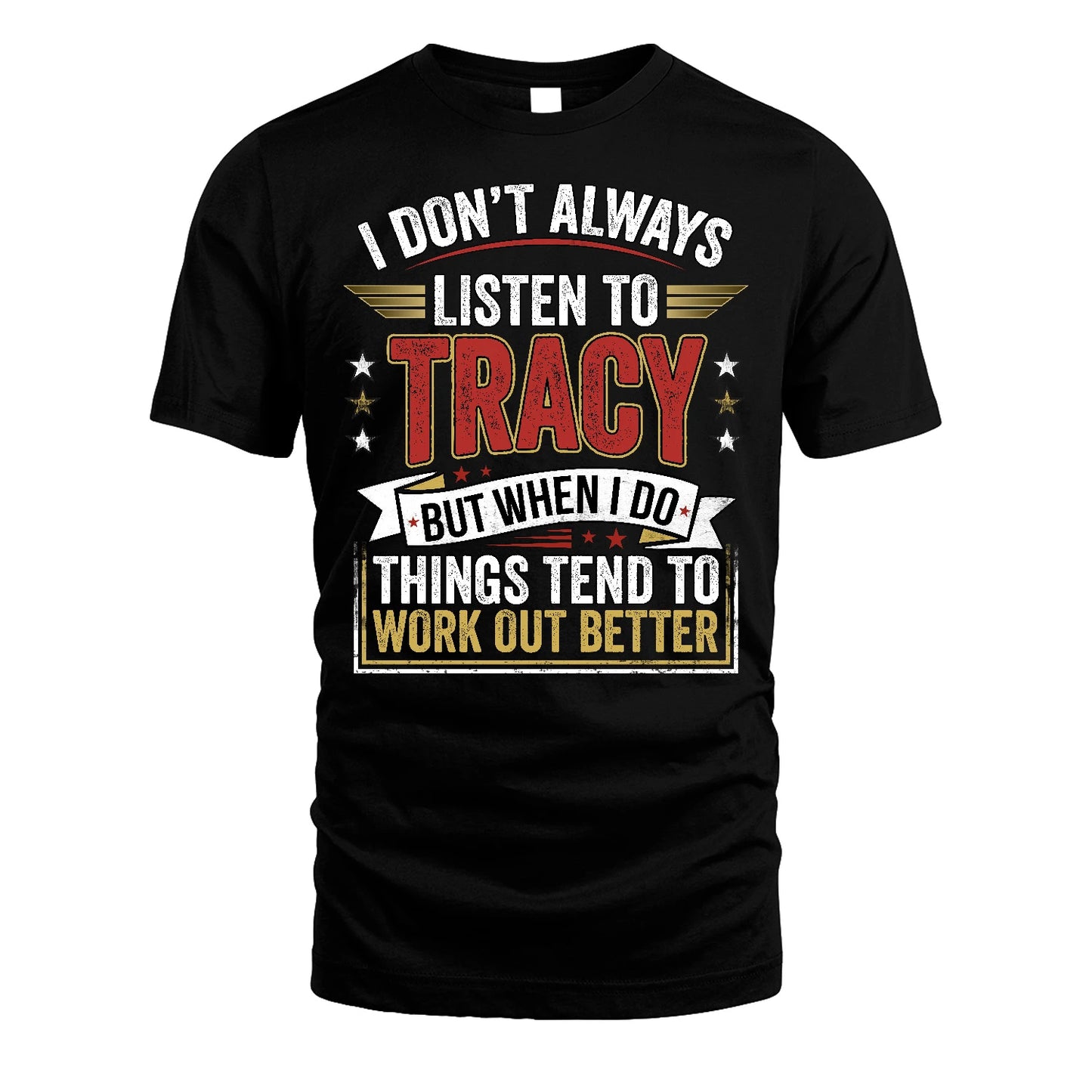 TRACY 13K1-542 I Don't Always Listen To ...
