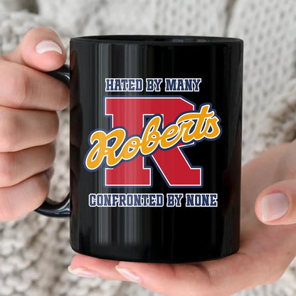 Hated By Many Confronted By None Cool Mug ROBERTS 13K1 MG16