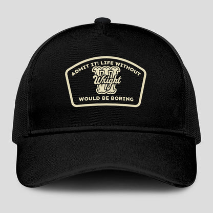 Admit It Life Without Your Name Would Be Boring Black Mesh Cap WRIGHT 13K1 C214PF