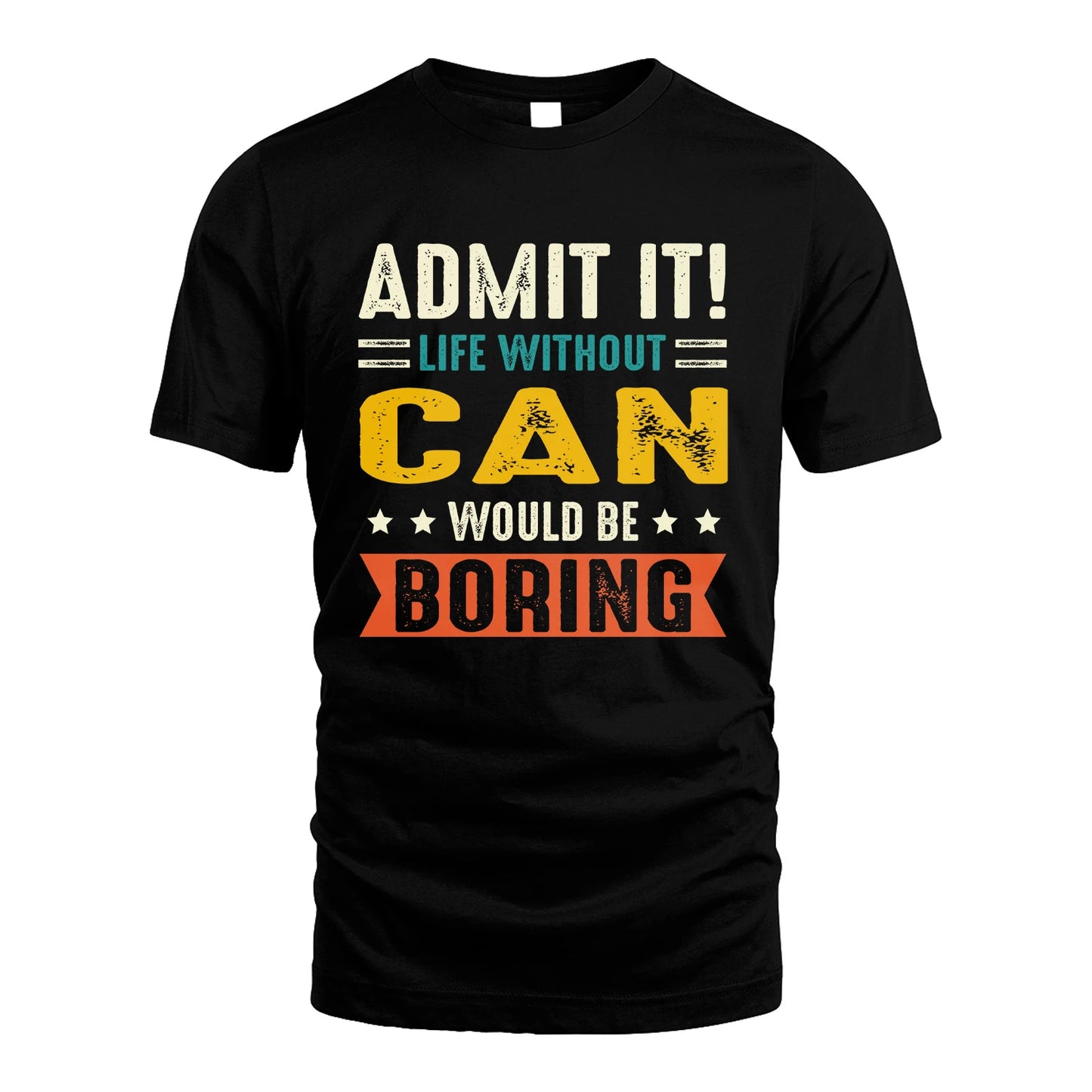 CAN 13K2-124–Personalized Funny Quote Apparel “Life Without NAME Would Be Boring”