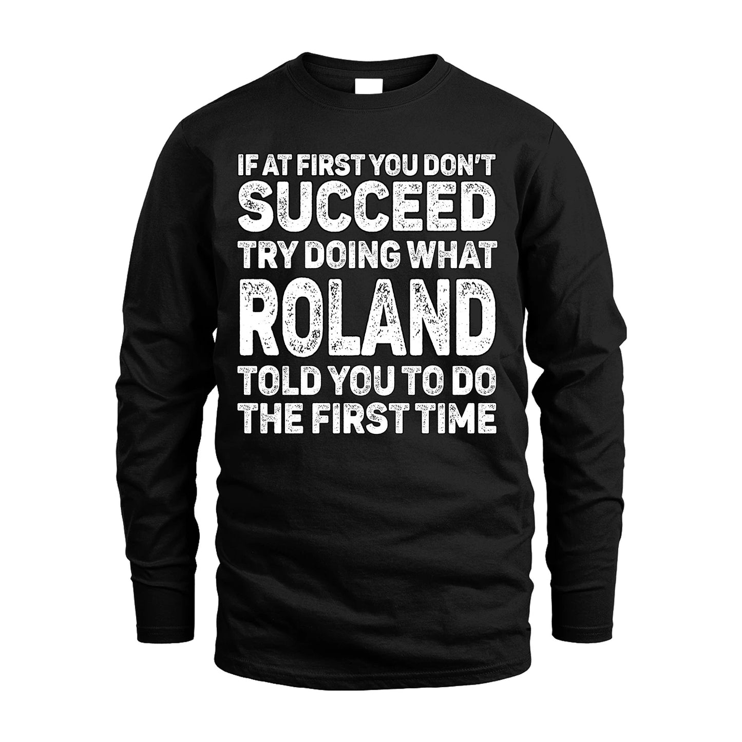 ROLAND 13K2-117Personalized Funny Quote Apparel If At First You Dont Succeed