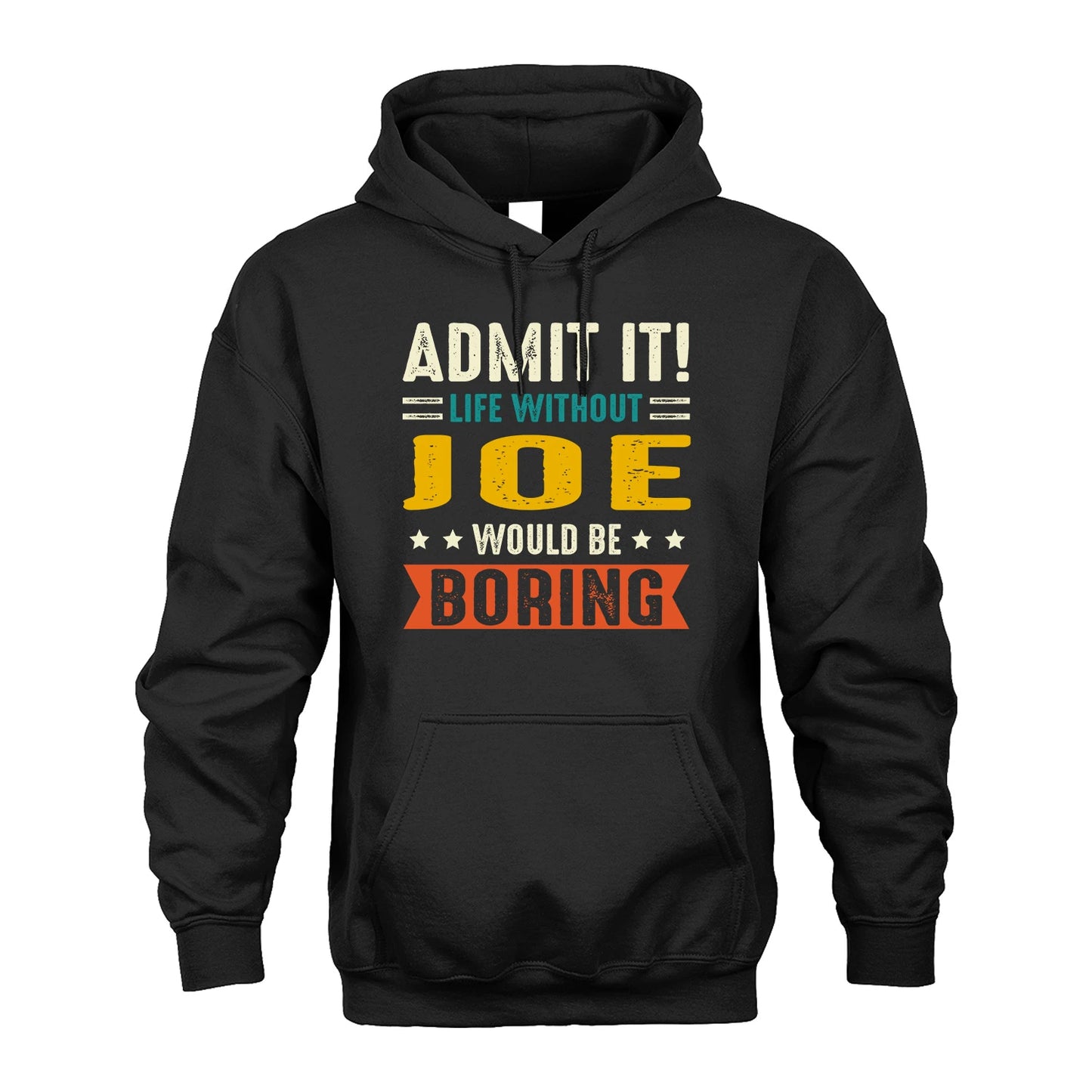 JOE 13K1-124–Personalized Funny Quote Apparel “Life Without NAME Would Be Boring”