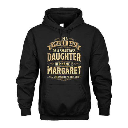 MARGARET 13K1-356 I'm A Proud Dad Of A Smartass Daughter Her Name Is...