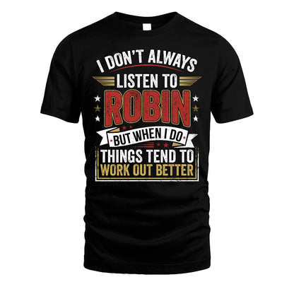 ROBIN 13K1-542 I Don't Always Listen To ...