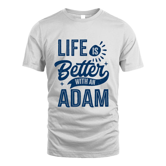 ADAM 13K1-116 Personalized Name Quote T-Shirt Life Is Better With Unisex Gift