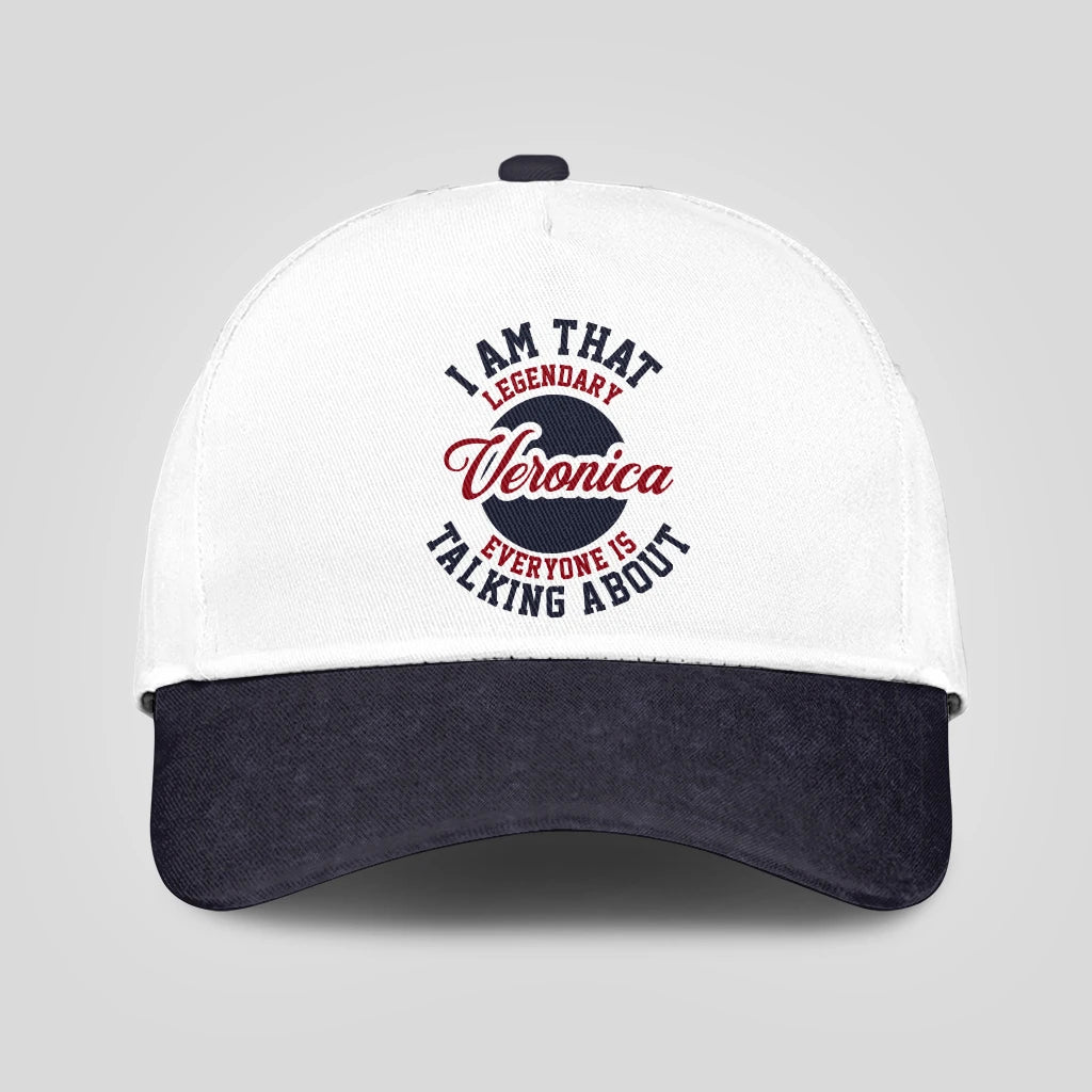 I Am That Legendary Your Name Everyone Is Talking About Baseball Cap VERONICA 13K1 C107PF