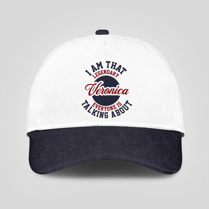 I Am That Legendary Your Name Everyone Is Talking About Baseball Cap VERONICA 13K1 C107PF