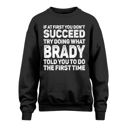 BRADY 13K3-117Personalized Funny Quote Apparel If At First You Dont Succeed