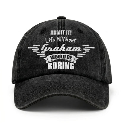 Admit It Life Without Your Name Would Be Boring Vintage Cap GRAHAM 13K1 C44PF