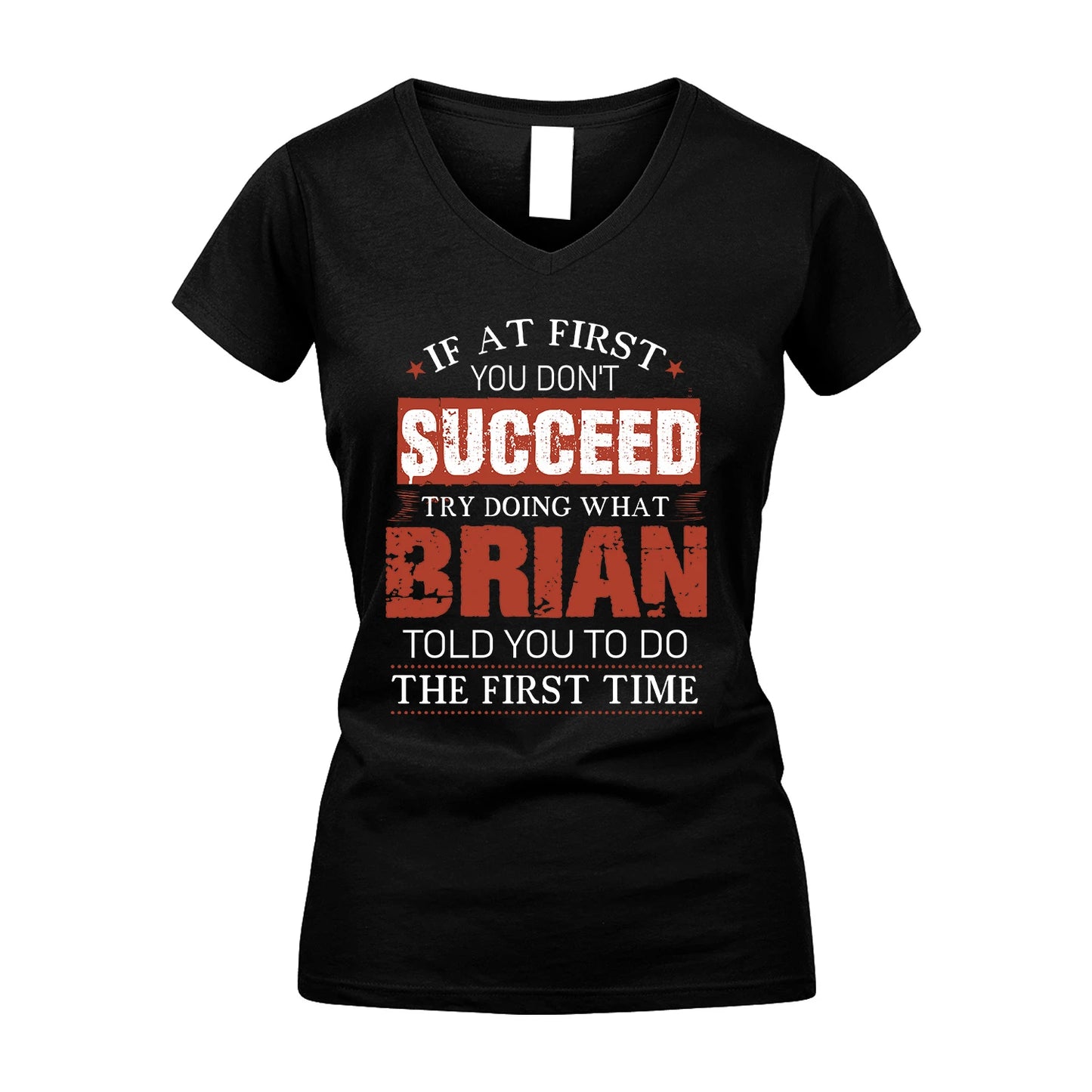BRIAN 13K1-82–Personalized Funny Quote Apparel “If At First You Don’t Succeed”