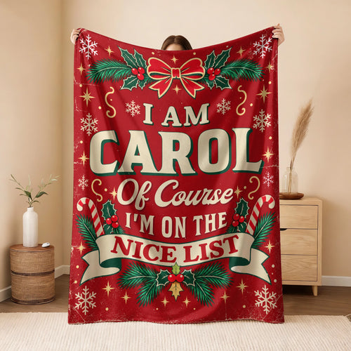 I'm Name Of Course I'm On The Nice List Christmas Fleece Blanket CAROL 13K1 BK56
