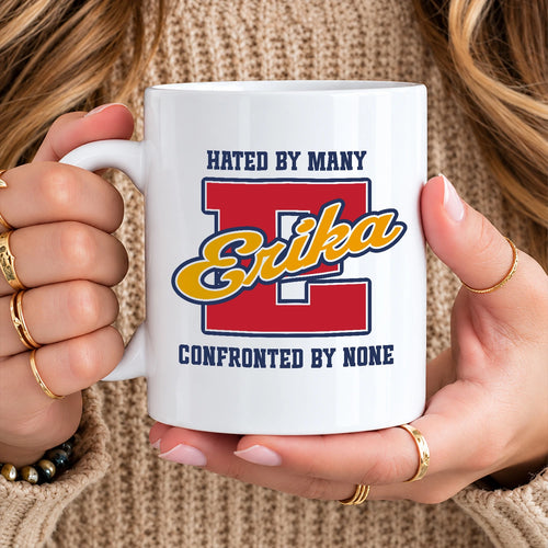 Hated By Many Confronted By None Cool Mug ERIKA 13K1 MG16