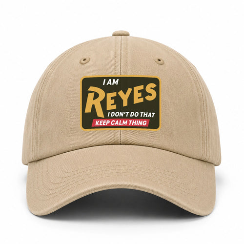 I Am Your Name I Don't Do That Keep Calm Thing Cap REYES 13K1 C54PF