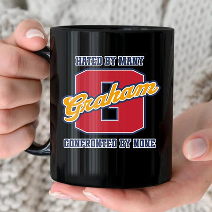 Hated By Many Confronted By None Cool Mug GRAHAM 13K1 MG16