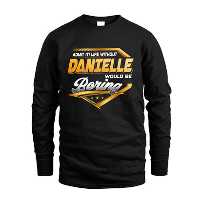 DANIELLE 13K1-513 Personalized "Admit It! Life Without ... Would Be Boring"