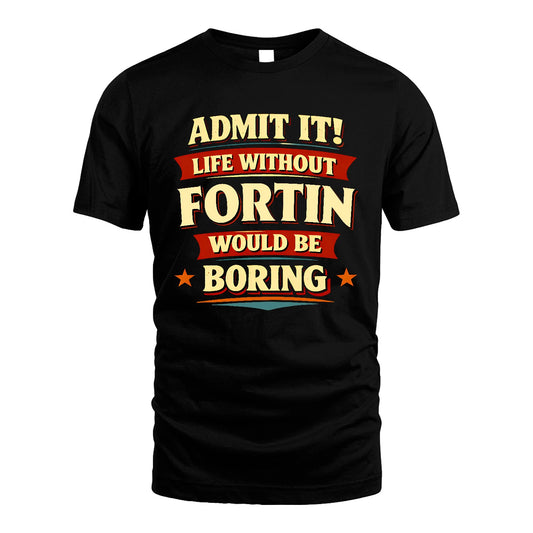 FORTIN 13K8-503 Admit It Life Without...