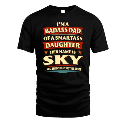 SKY 13K1-535 I'm A Badass Dad Of A Smartass Daughter Her Name Is ...